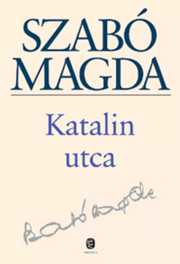 Szabó Magda: Katalin utca