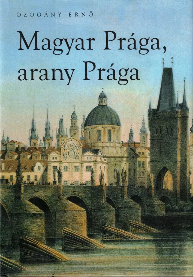 Ozogány Ernő: Magyar Prága, arany Prága