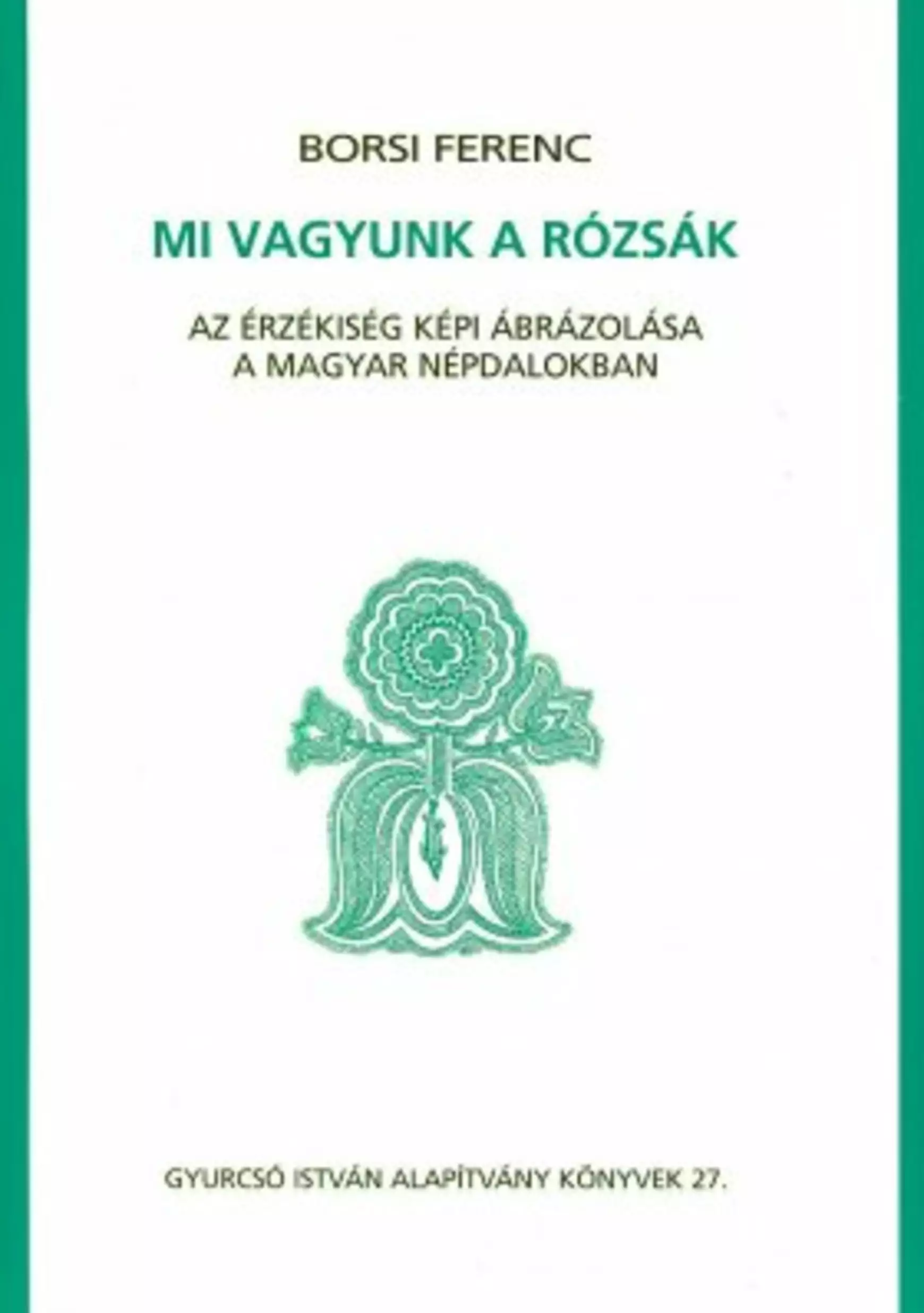 gyia-27_borsi-ferenc_mi-vagyunk-a-rozsak